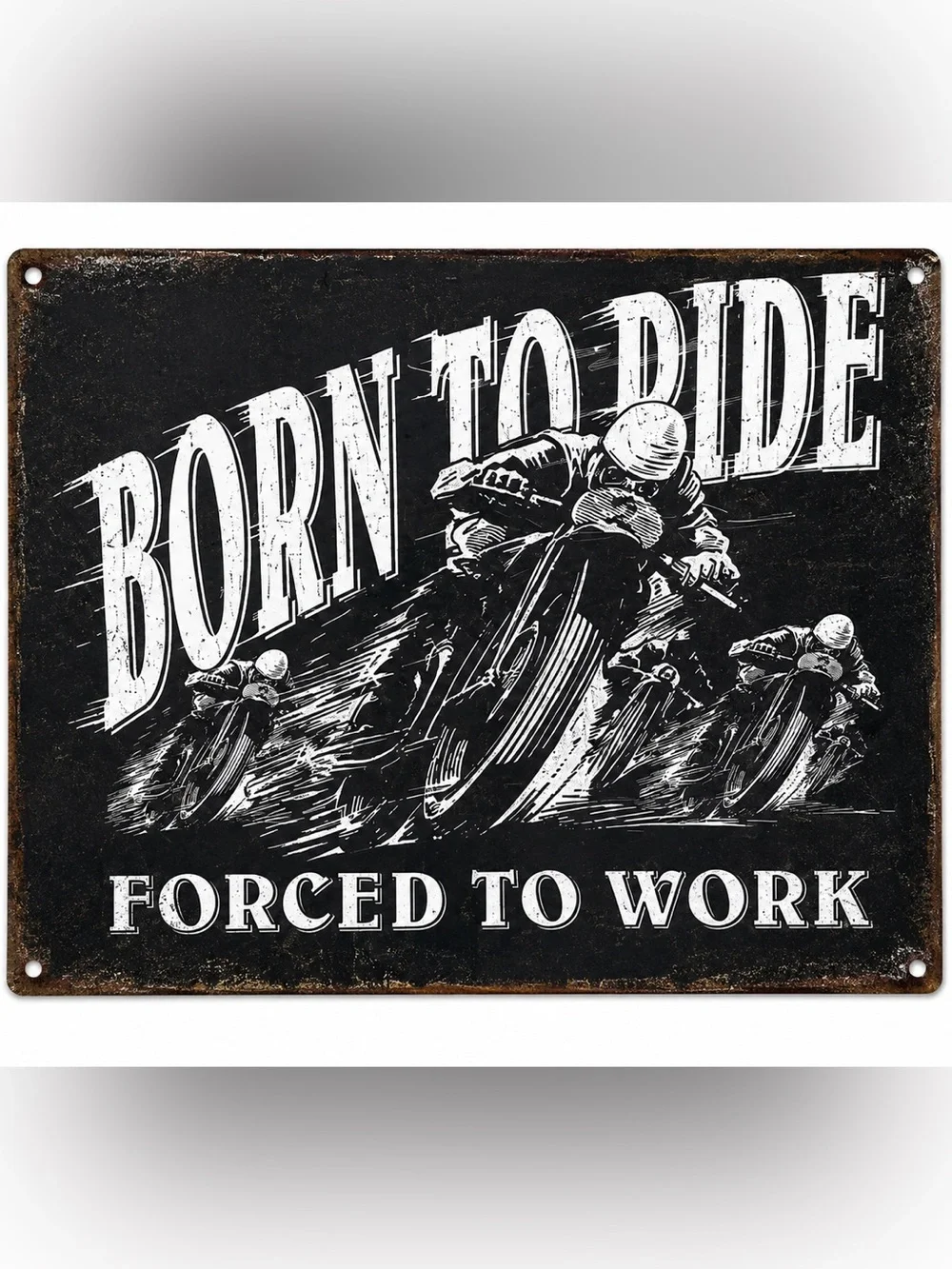 NEW Born To Ride Forced To Work Motorcycle Metal Sign